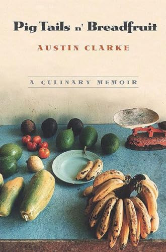 Pig Tails 'N Breadfruit (A Culinary Memoir) by Austin Clarke, 9781565845800