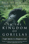 In the Kingdom of Gorillas (The Quest to Save Rwanda's Mountain Gorillas) by Bill Weber, Amy Vedder, 9780743200073