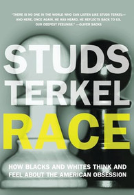 Race (How Blacks and Whites Think and Feel About the American Obsession) by Studs Terkel, 9781595588104