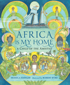 Africa Is My Home (A Child of the Amistad) - 9780763676476 by Monica Edinger, Robert Byrd, 9780763676476