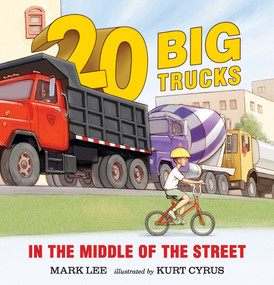 Twenty Big Trucks in the Middle of the Street - 9780763676506 by Mark Lee, Kurt Cyrus, 9780763676506