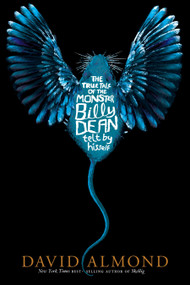 The True Tale of the Monster Billy Dean - 9780763676629 by David Almond, 9780763676629