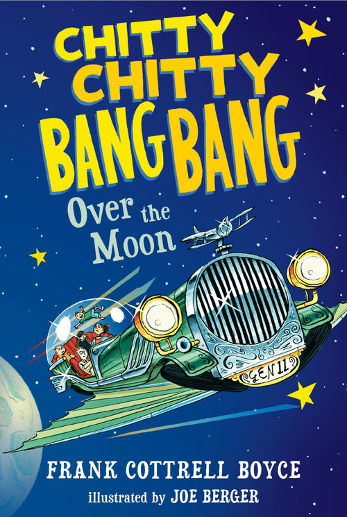 Chitty Chitty Bang Bang Over the Moon - 9780763676667 by Frank Cottrell Boyce, Joe Berger, 9780763676667