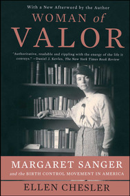 Woman of Valor (Margaret Sanger and the Birth Control Movement in America) by Ellen Chesler, 9781416540762