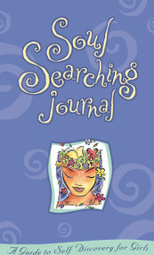 Soul Searching Journal (A Guide To Self-Discovery For Girls) by Sarah Stillman, 9781582700564