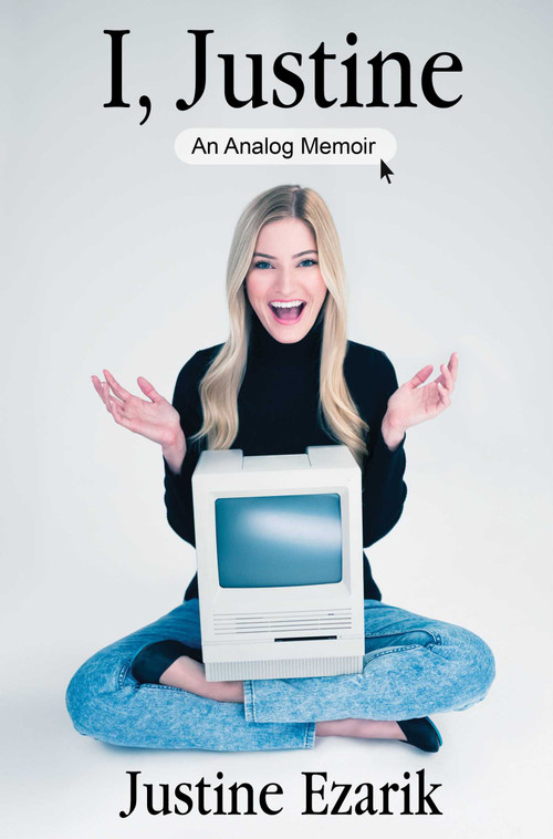 I, Justine (An Analog Memoir) by Justine Ezarik, 9781476791517