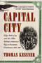 Capital City (New York City and the Men Behind America's Rise to Economic Dominance, 1860-1900) by Thomas Kessner, 9780743257534
