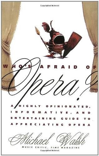 Who'S Afraid Of Opera? by Michael Walsh, 9780671884024