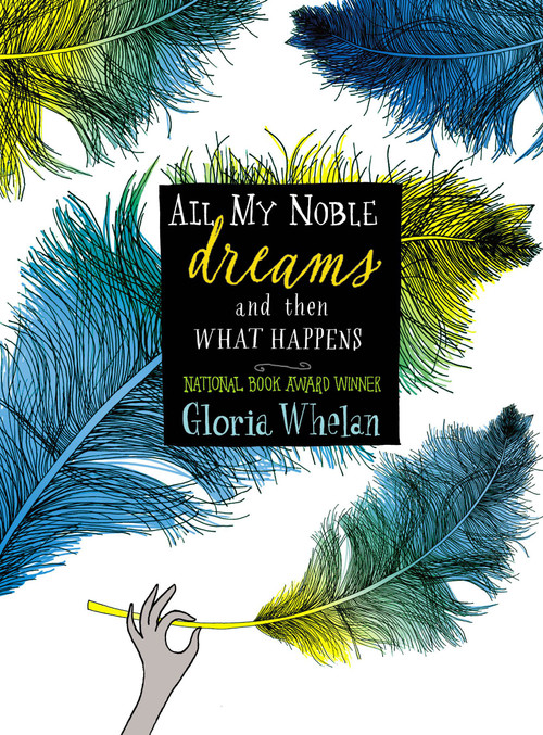 All My Noble Dreams and Then What Happens - 9781442449763 by Gloria Whelan, 9781442449763
