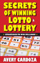 Secrets of Winning Lotto & Lottery by Avery Cardoza, 9781580423335