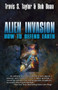 Alien Invasion (The Ultimate Survival Guide for the Ultimate Attack) by Dr. Travis S. Taylor, Dr. Bob Boan, 9781439134429