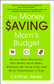 The Money Saving Mom's Budget (Slash Your Spending, Pay Down Your Debt, Streamline Your Life, and Save Thousands a Year) by Crystal Paine, 9781451646207