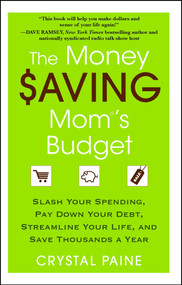 The Money Saving Mom's Budget (Slash Your Spending, Pay Down Your Debt, Streamline Your Life, and Save Thousands a Year) by Crystal Paine, 9781451646207