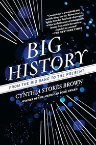 Big History (From the Big Bang to the Present) by Cynthia Stokes Brown, 9781595588487