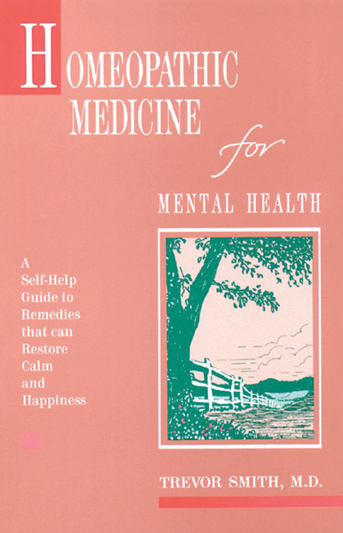 Homeopathic Medicine for Mental Health by Trevor Smith, 9780892812912