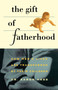 Gift of Fatherhood (How Men's Live are Transformed by Their Children) by Dr. Aaron Hass, 9780671875824