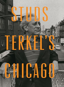 Studs Terkel's Chicago by Studs Terkel, 9781595587183