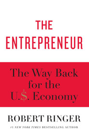 The Entrepreneur (The Way Back for the U.S. Economy) by Robert Ringer, 9781451629118