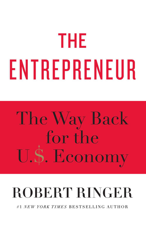 The Entrepreneur (The Way Back for the U.S. Economy) by Robert Ringer, 9781451629118