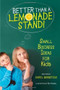 Better Than a Lemonade Stand! (Small Business Ideas for Kids) by Daryl Bernstein, Rob Husberg, 9781582703305