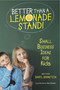 Better Than a Lemonade Stand! (Small Business Ideas for Kids) by Daryl Bernstein, Rob Husberg, 9781582703305