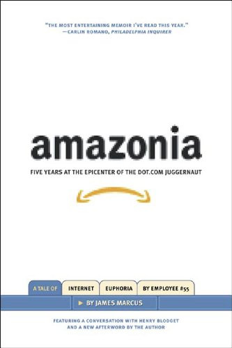 Amazonia (Five Years at the Epicenter of the Dot.Com Juggernaut) by James Marcus, 9781595580245