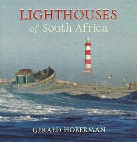 Lighthouses of South Africa by Gerald Hoberman, James Collocott, Mellany Fick, 9781919939513