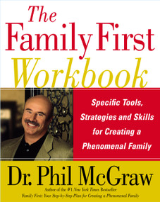 The Family First Workbook (Specific Tools, Strategies, and Skills for Creating a Phenomenal Family) by Phil McGraw, 9780743280730