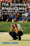 The Scorecard Always Lies (A Year Behind the Scenes on the PGA Tour) by Chris Lewis, 9781416538042