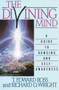 The Divining Mind (A Guide to Dowsing and Self-Awareness) by T. E. Ross, Richard D. Wright, 9780892812639