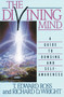 The Divining Mind (A Guide to Dowsing and Self-Awareness) by T. E. Ross, Richard D. Wright, 9780892812639