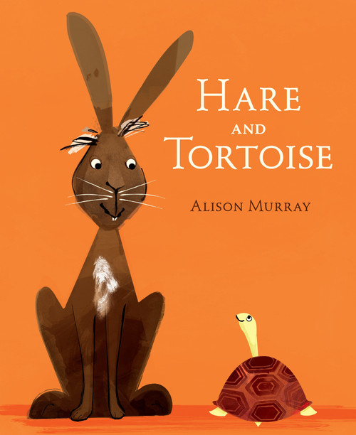 Hare and Tortoise ((A Whimsical Retelling of the Classic Fable Emphasizing Perseverance, Patience, and Determination - Retold for Ages 2-5)) by Alison Murray, Alison Murray, 9780763687212