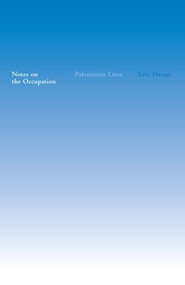 Notes on the Occupation (Palestinian Lives) by Eric Hazan, George Holoch, 9781595582027