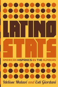 Latino Stats (American Hispanics by the Numbers) by Idelisse Malavé, Esti Giordani, 9781595589613