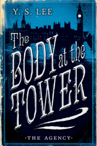 The Agency 2: The Body at the Tower - 9780763687502 by Y.S. Lee, 9780763687502