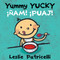 Yummy Yucky/¡Ñam! ¡Puaj! ((A Bilingual Spanish-English Eating Habits Concept Book of Opposite Tastes and Textures for Babies and Toddlers)) by Leslie Patricelli, Leslie Patricelli, Georgina Lázaro, 9780763687762