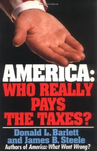 America: Who Really Pays the Taxes? by Donald L. Barlett, 9780671871574