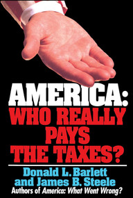 America: Who Really Pays the Taxes? by Donald L. Barlett, 9780671871574