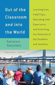 Out of the Classroom and into the World by Salvatore Vascellaro, 9781595586827