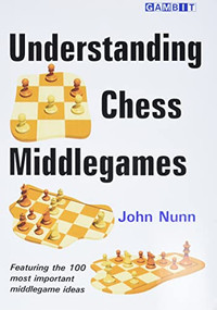 Understanding Chess Middlegames by John Nunn, 9781906454272