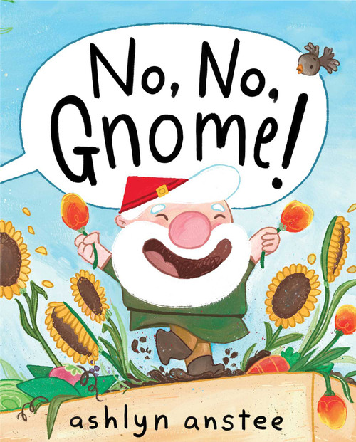 No, No, Gnome! by Ashlyn Anstee, Ashlyn Anstee, 9781481430913