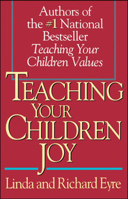 Teaching Your Children Joy by Richard Eyre, Linda Eyre, 9780671887254