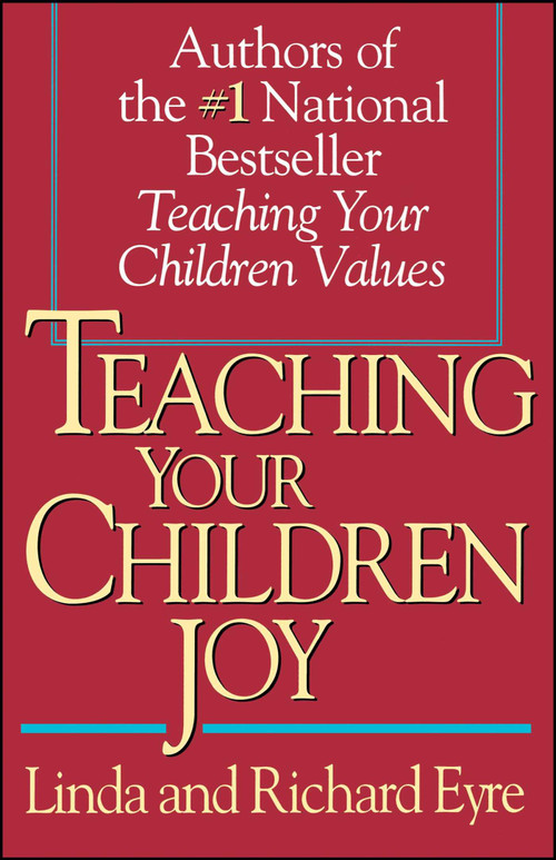 Teaching Your Children Joy by Richard Eyre, Linda Eyre, 9780671887254