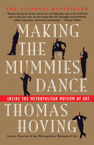Making the Mummies Dance (Inside The Metropolitan Museum Of Art) by Thomas Hoving, 9780671880750