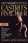 Castro'S Final Hour by Andres Oppenheimer, 9780671872991
