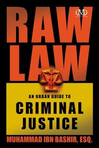 Raw Law (An Urban Guide to Criminal Justice) by Muhammad Ibn Bashir, 9781936399048