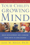 Your Child's Growing Mind (Brain Development and Learning From Birth to Adolescence) by Jane Healy, 9780767916158