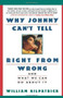 Why Johnny Can't Tell Right from Wrong (And What We Can Do About It) by William Kilpatrick, 9780671870737