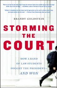 Storming the Court (How a Band of Law Students Fought the President--and Won) by Brandt Goldstein, 9781416535157