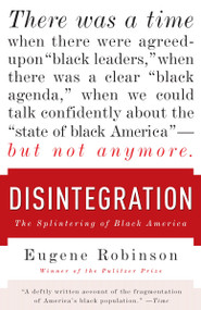 Disintegration (The Splintering of Black America) by Eugene Robinson, 9780767929967